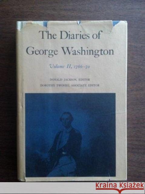 The Diaries of George Washington: 1766-1770 Volume 2 Washington, George 9780813906881
