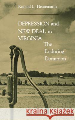 Depression & New Deal in Virginia Ronald L. Heinemann 9780813909462