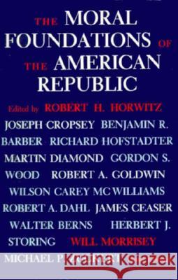The Moral Foundations of the American Republic Horwitz, Robert H. 9780813910826 University of Virginia Press