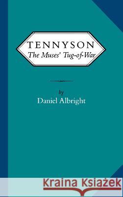 Tennyson: The Muses' Tug of War Daniel Albright 9780813911007