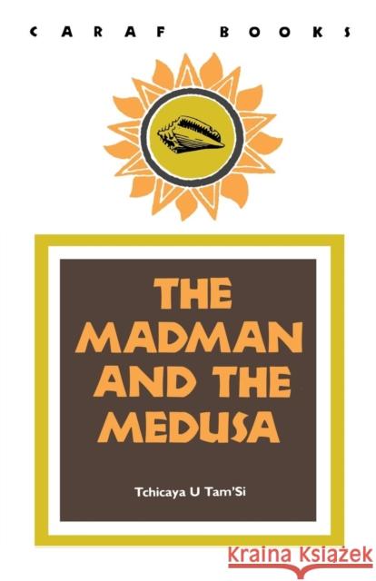 The Madman and the Medusa Tchicaya Tam'si Tam'si U. Tchicaya Tchicaya 9780813912059 University of Virginia Press