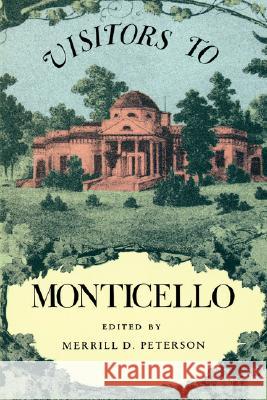 Visitors to Monticello Merrill D. Peterson 9780813912325 University of Virginia Press