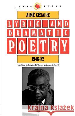 Lyric and Dramatic Poetry, 1946-82 Aime Cesaire Clayton Eshleman Annette Gail Smith 9780813912448