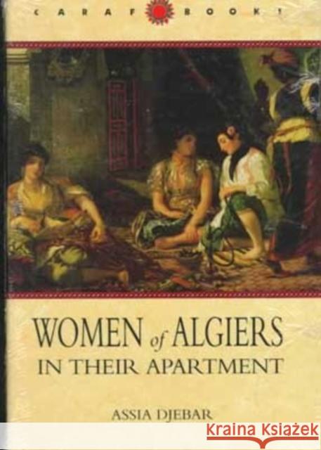 Women of Algiers in Their Apartment Assia Djebar Marjolijn d Clarisse Zimra 9780813914022