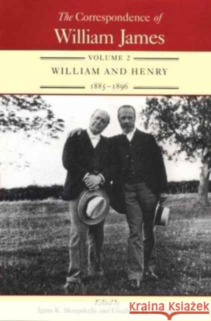 The Correspondence of William James: William and Henry 1885-1896 Volume 2 James, William 9780813914145 University of Virginia Press