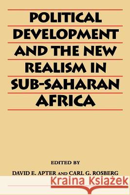 Political Development and the New Realism in Sub-Saharan Africa David E. Apter Carl G. Rosberg David Ernest Apter 9780813914794