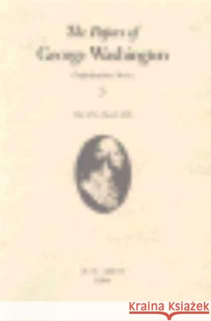 The Papers of George Washington: May 1785-March 1786 Volume 3 Washington, George 9780813915067