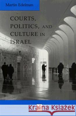 Courts, Politics, and Culture in Israel Edelman, Martin 9780813915074 University of Virginia Press
