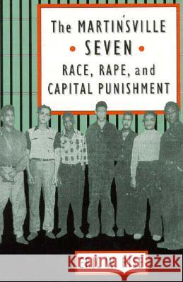 The Martinsville Seven: Race, Rape, and Capital Punishment Rise, Eric W. 9780813915678 University of Virginia Press