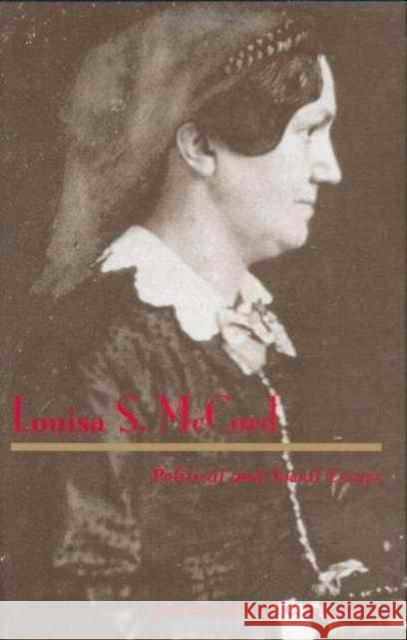 Louisa S. McCord: Political and Social Essays Lounsbury, Richard C. 9780813915708 University of Virginia Press