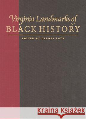 Virginia Landmarks of Black History: Sites on the Virginia Landmarks Register and the National Register of Historic Places Calder Loth 9780813916002