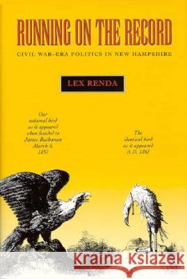 Running on the Record: Civil War-Era Politics in New Hampshire Renda, Lex 9780813917221 University of Virginia Press