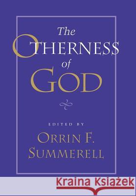The Otherness of God Orrin F. Summerell 9780813917719