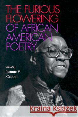 The Furious Flowering of African American Poetry Joanne V. Gabbin 9780813918419