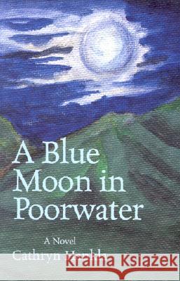 A Blue Moon in Poorwater Cathryn Hankla 9780813918464 University of Virginia Press