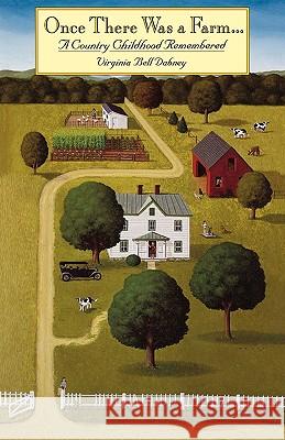 Once There Was a Farm: A Country Childhood Remembered Virginia Bell Dabney 9780813918471 University of Virginia Press