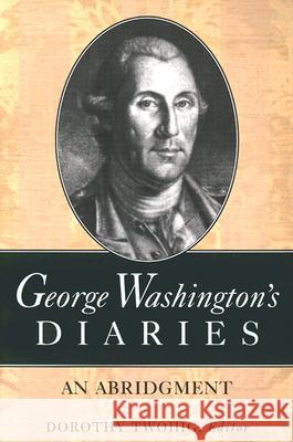 George Washington's Diaries: An Abridgment Washington, George 9780813918570