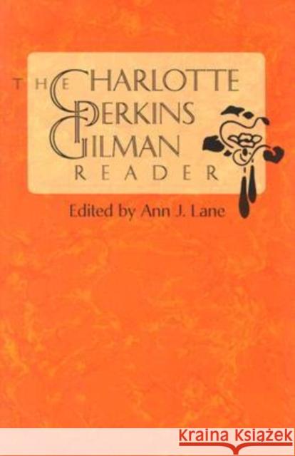 The Charlotte Perkins Gilman Reader Charlotte Perkins Gilman Ann J. Lane 9780813918761 University of Virginia Press