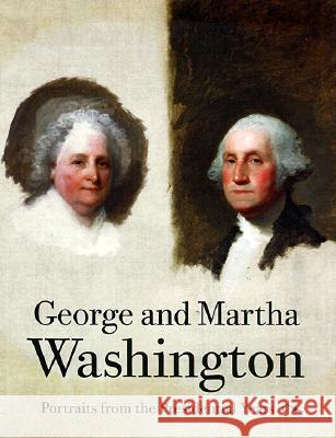 George and Martha Washington: Portraits from the Presidential Years Miles, Ellen G. 9780813918860 University of Virginia Press