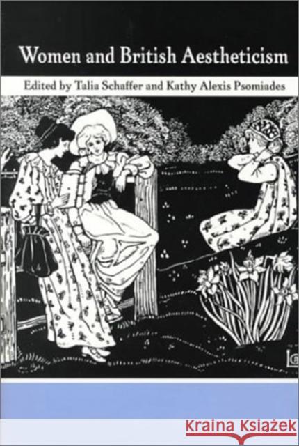 Women and British Aestheticism Talia Schaffer 9780813918921