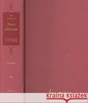 The Papers of James Madison: 16 May-31 October 1803 Volume 5 Madison, James 9780813919416 University of Virginia Press