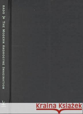 The Modern Androgyne Imagination: A Failed Sublime Rado, Lisa 9780813919799 University of Virginia Press