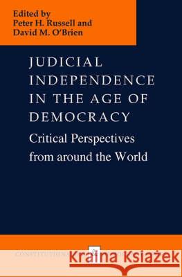 Judicial Independence in the Age of Democracy: Critical Perspectives from Around the World Russell, Peter H. 9780813920153 University of Virginia Press