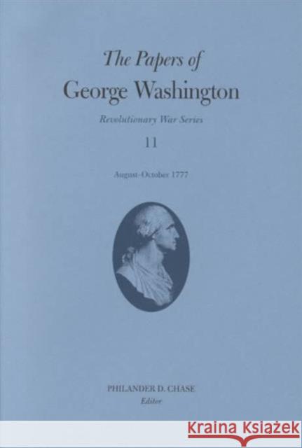 The Papers of George Washington: August-October 1777 Volume 11 Washington, George 9780813920269 University of Virginia Press