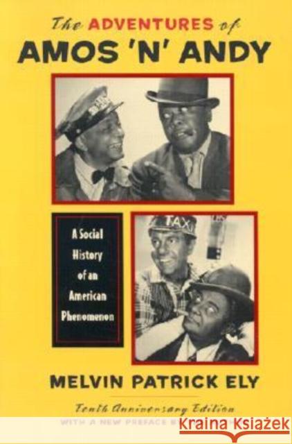 The Adventures of Amos 'n' Andy: A Social History of an American Phenomenon Ely, Melvin Patrick 9780813920924 University of Virginia Press