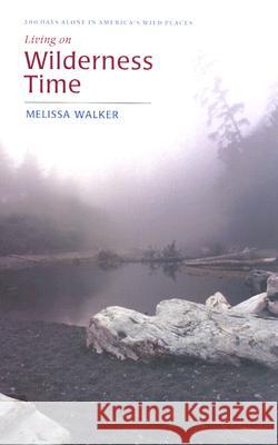 Living on Wilderness Time Melissa Walker 9780813921099 University of Virginia Press