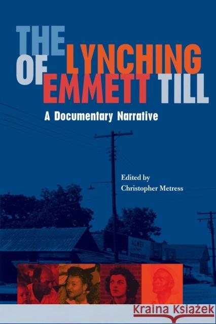 Lynching of Emmett Till: A Documentary Narrative Metress, Christopher 9780813921228 University of Virginia Press