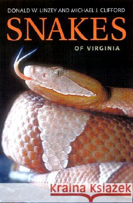 Snakes of Virginia Donald W. Linzey Michael J. Clifford 9780813921549 University of Virginia Press