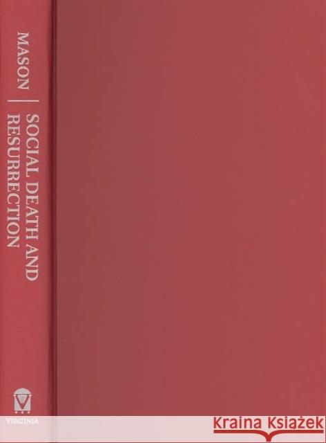 Social Death and Resurrection: Slavery and Emancipation in South Africa Mason, John Edwin 9780813921785 University of Virginia Press