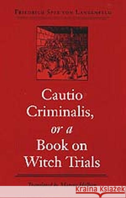 Cautio Criminalis, or a Book on Witch Trials Friedrich Spee Vo Marcus Hellyer Friedrich Von Spee 9780813921815 University of Virginia Press