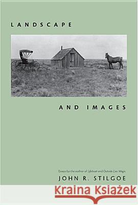 Landscape and Images John R. Stilgoe 9780813923215 University of Virginia Press