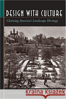 Design with Culture: Claiming America's Landscape Heritage Charles A. Birnbaum, Mary V. Hughes 9780813923291 University of Virginia Press