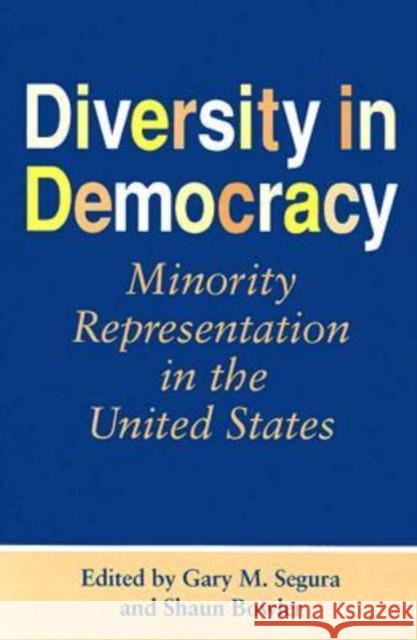 Diversity in Democracy: Minority Representation in the United States Segura, Gary M. 9780813923383 University of Virginia Press