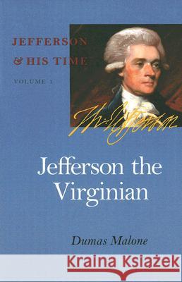 Jefferson the Virginian: Vol. 1 Malone, Dumas 9780813923611 University of Virginia Press