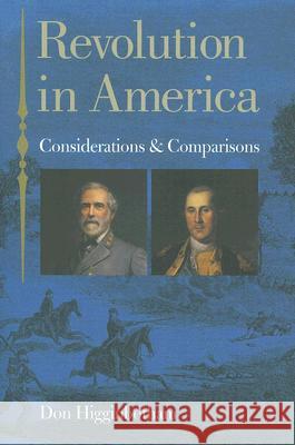 Revolution in America: Considerations and Comparisons Higginbotham, Don 9780813923840 University of Virginia Press