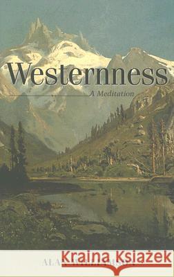 Westernness: A Meditation Alan Williamson 9780813925110 University of Virginia Press