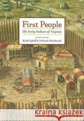 First People: The Early Indians of Virginia Egloff, Keith 9780813925486 University of Virginia Press
