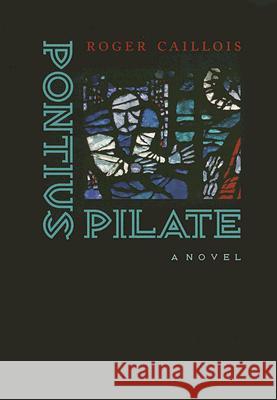 Pontius Pilate Roger Caillois Charles Lam Markmann Ivan Strenski 9780813925516 University of Virginia Press