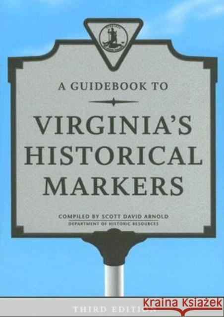 A Guidebook to Virginia's Historical Markers Scott David Arnold 9780813925721 University of Virginia Press