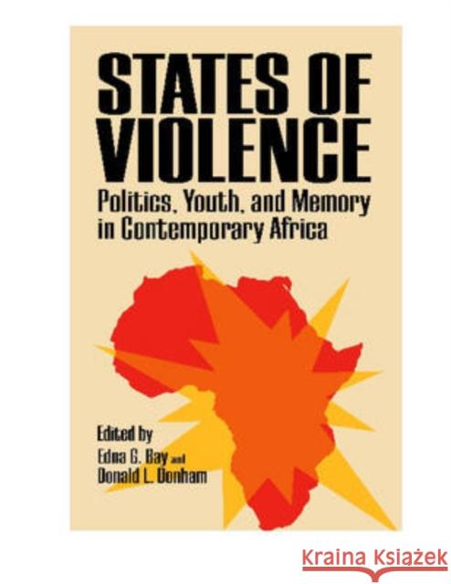 States of Violence: Politics, Youth, and Memory in Contemporary Africa Bay, Edna G. 9780813925776 University of Virginia Press