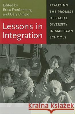 Lessons in Integration: Realizing the Promise of Racial Diversity in American Schools Erica Frankenberg 9780813926315