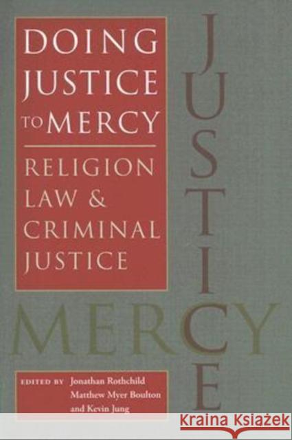 Doing Justice to Mercy: Religion, Law, and Criminal Justice Rothchild, Jonathan 9780813926438