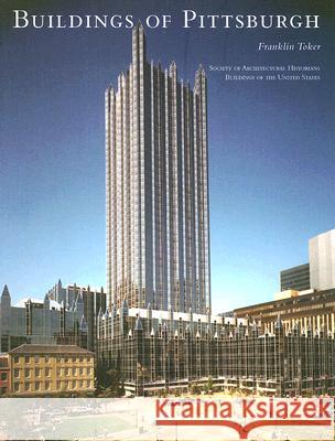 Buildings of Pittsburgh Toker, Franklin 9780813926506 University of Virginia Press