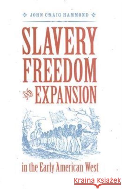 Slavery, Freedom, and Expansion in the Early American West  9780813926698 University of Virginia Press