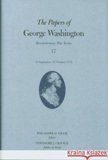 The Papers of George Washington: 15 September-31 October 1778 Volume 17 Washington, George 9780813926841 Not Avail