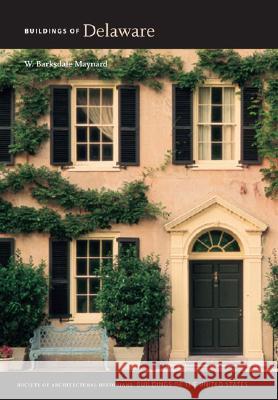 Buildings of Delaware W. Barksdale Maynard 9780813927022